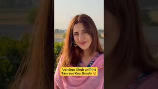 Punjab king's star ARSHDEEP SINGH gf Samreen Kaur #arshdeepsingh  #shortsvideo