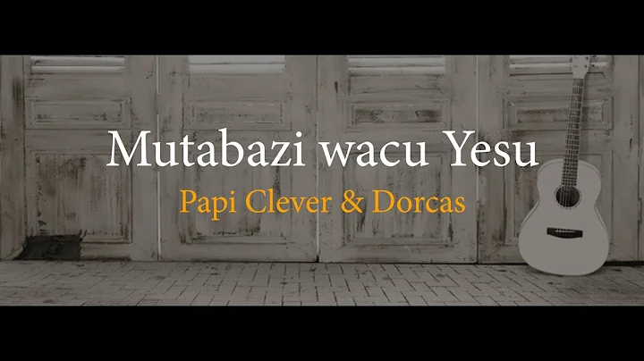 Mutabazi wacu Yesu 27 Gushimisha - Papi Clever & Dorcas - Video lyrics (2021)