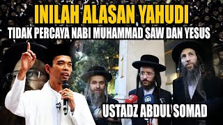 INILAH ALASAN YAHUDI TIDAK MENERIMA NABI MUHAMMAD S.A.W. - UST ABDUL SOMAD