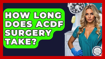 How Long Does ACDF Surgery Take? - The Operating Table
