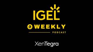 IGEL Weekly: Why Your Hybrid Workforce Needs a Secure Digital Workspace