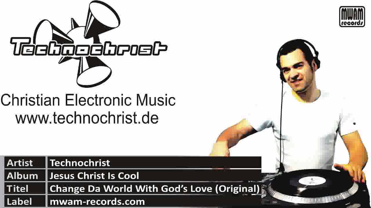 Technochrist - Jesus Christ is Cool - Change Da World With God's Love (Retro)