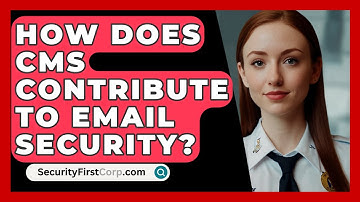 How Does CMS Contribute To Email Security? - SecurityFirstCorp.com