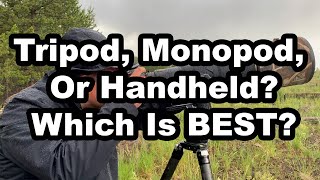 Tripod, Monopod, Or Handheld? Which Is Better?