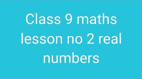 class 9th Maths lesson number 2 real numbers