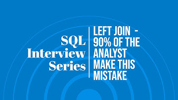 SQL Interview Series - Left Join and Filters