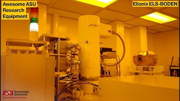 ASU Core Facilities Equipment Showcase: Elionix ELS-BODEN 100keV Electron Beam Lithography System