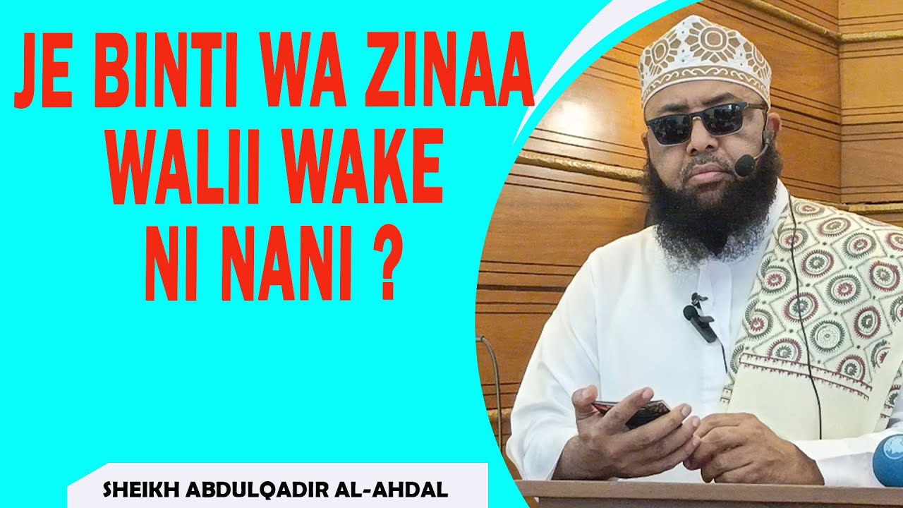 NI NANI WALII WA BINTI WA NJE YA NDOA ?