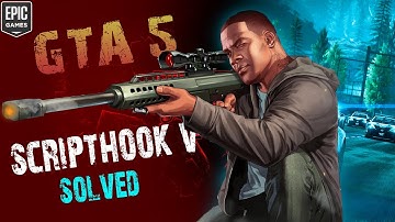 How to solve ScriptHook V error (1.0.1868.4) for GTA 5 Epic Games (Update Release)