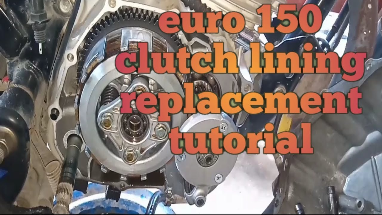 clutch lining replacement tutorial euro 150