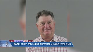 Randall County Republican chairman indicted for alleged election fraud