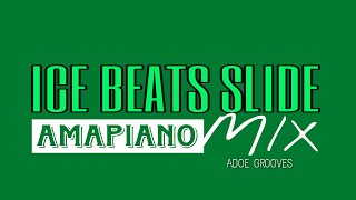 ICE BEATS SLIDE AMAPIANO MIX {ADOE GROOVES} S1 EP2