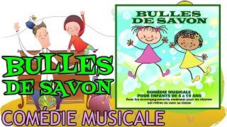 Bulles de savon (Comédie musicale pour enfants - Version chantée) [Album complet]