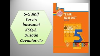 5-ci sinif Təsviri İncəsənət KSQ-2. Düzgün Cavabları ilə