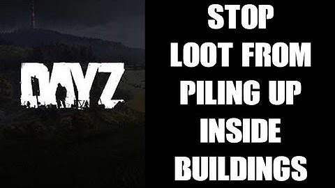 DayZ XML Mods: How To Stop Items Piling Up Inside Dynamic Event Buildings - Turn Loot Spawns Off