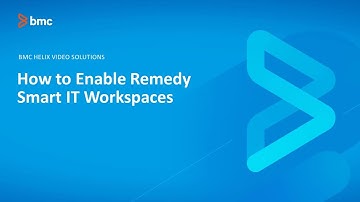 BMC Helix ITSM: How to Enable Remedy Smart IT Workspaces