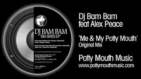 Dj Bam Bam feat Alex Peace 'Me And My Potty Mouth' (Original Mix)