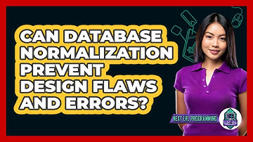 Can Database Normalization Prevent Design Flaws And Errors? - Next LVL Programming
