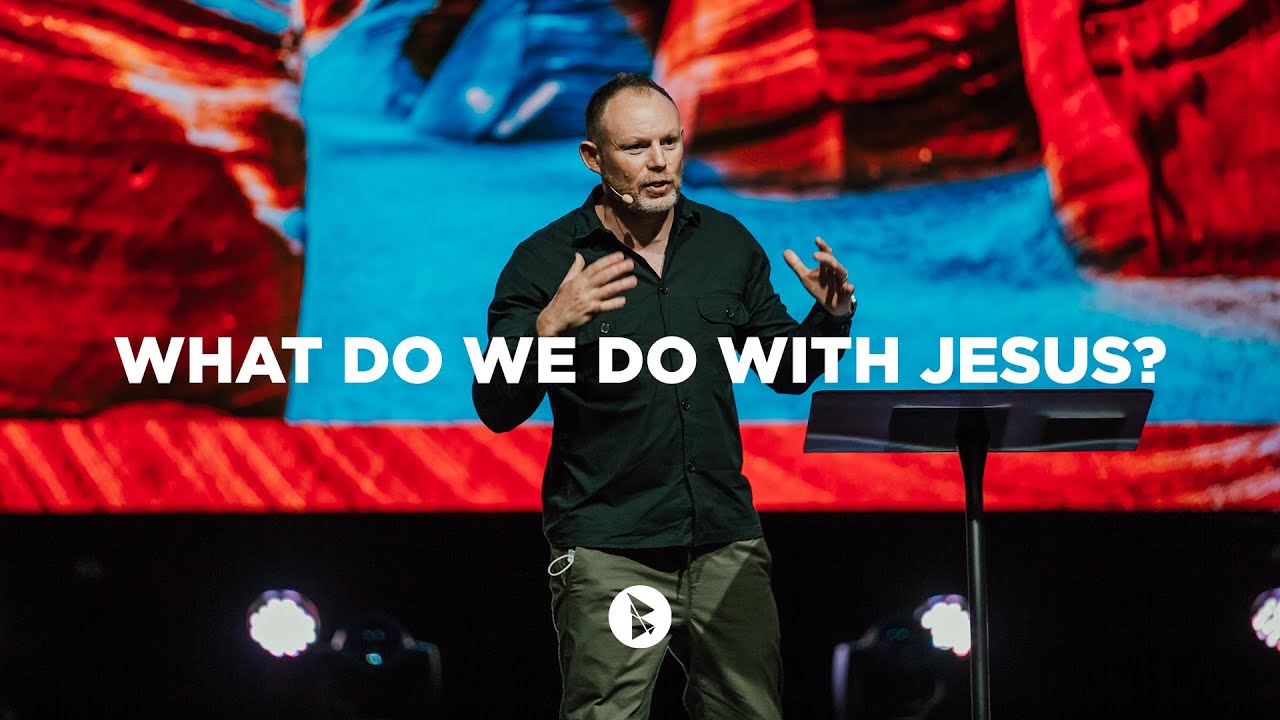 What do we do with Jesus? | Steve McCready - YouTube