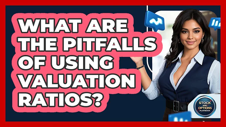 What Are The Pitfalls Of Using Valuation Ratios?