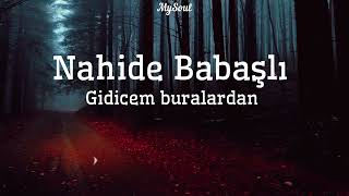 Gidicem Buralardan - Nahide Babaşlı (lyrics, şarkı sözleri) 💔