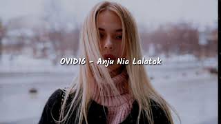 OVID16 - Anju Nia Lalatak /Lirik
