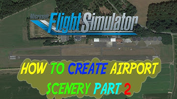 FS2020 - HOW TO CREATE SCENERY FROM SCRATCH PART 2 | RUNWAYS AND AIRPORT SURROUNDINGS [HD60]