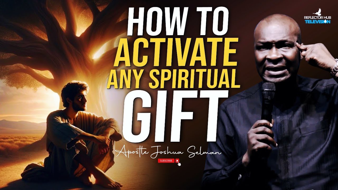 HOW TO ACTIVATE ANY SPIRITUAL GIFT FROM GOD - APOSTLE JOSHUA SELMAN ...