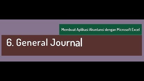 6. General Journal - Tutorial membuat aplikasi akuntansi dengan Excel (SimAcc) dan Power Pivot