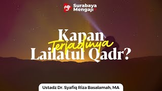 Kapan Terjadinya Lailatul Qadr? - Ustadz Dr. Syafiq Riza Basalamah, MA