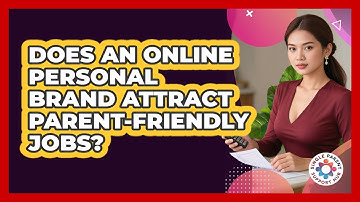 Does An Online Personal Brand Attract Parent-friendly Jobs? - Single Parent Support Hub