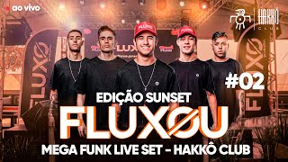 FLUXOU - MEGA FUNK LIVE SET #02 | Hakkô Club