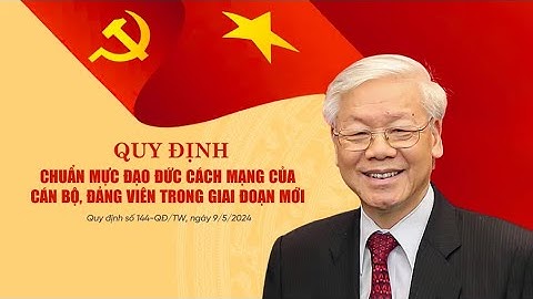 Quy định 144 của Bộ Chính trị về chuẩn mực đạo đức cách mạng của cán bộ, đảng viên giai đoạn mới