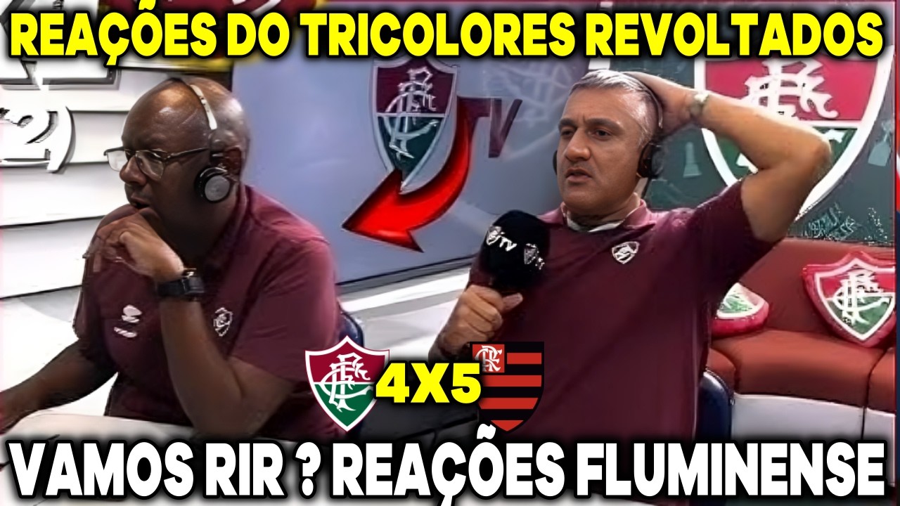 🤣REAÇÕES DOS TRICOLORES - FLUMINENSE 4X5 FLAMENGO NOS PENALTIS 