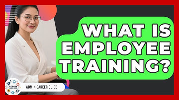 What Is Employee Training? - Admin Career Guide