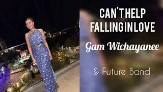 Can't help falling in love - Gam Wichayanee [Live]