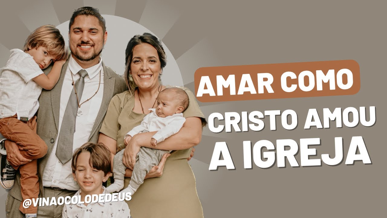 AMAI SUA ESPOSA COMO CRISTO AMA A IGREJA! - YouTube