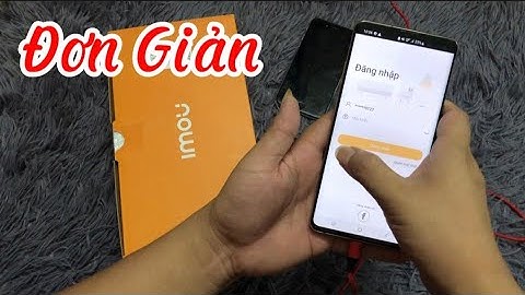 Hướng Dẫn Cài Đặt Camera iMou Vào Điện Thoại Chi Tiết , Đơn Giản Dễ Làm !