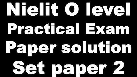 Nielit O Level Practical Exam  Paper Solution and Guide July 2018 Exam Onword Set Paper 2