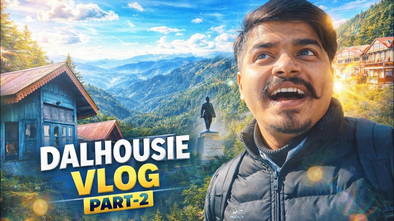 Dalhousie day-2 Update and tourist places 