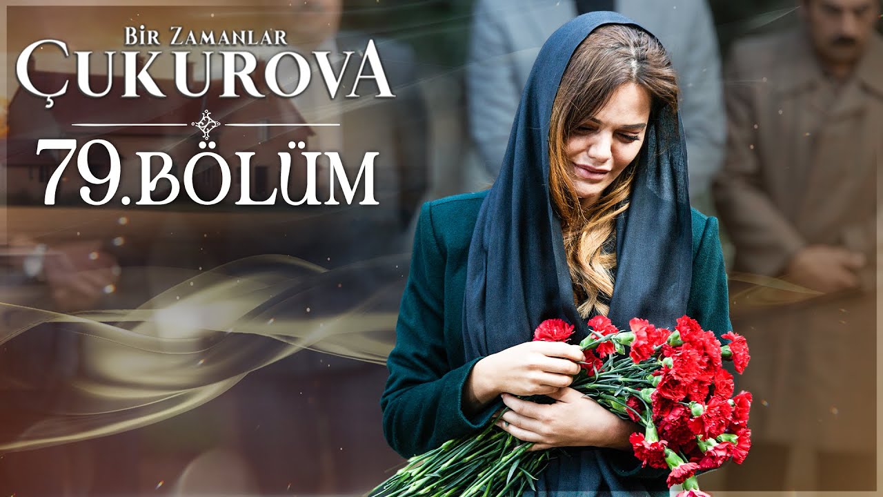Bir Zamanlar Çukurova 79. Bölüm