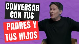 Conversar con tus padres y tus hijos | Gerry Garbulsky