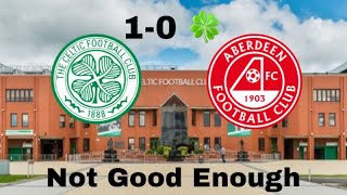 Celtic 1-0 Aberdeen | Not Good Enough