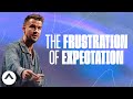 The Frustration of Expectation | Pastor Rich Wilkerson Jr. | Elevation Church