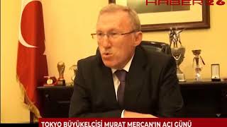 Tokyo Büyükelçisi Murat Mercan'ın Acı Günü
