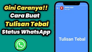 Cara Membuat Tulisan Tebal di Status WhatsApp