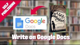 How to Use Google Docs to Write a Novel | 2023 Tutorial