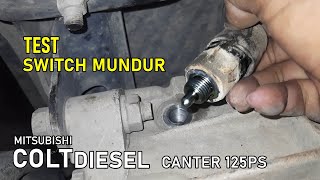 Switch mundur berfungsi atau tidak, mudah cara tesnya/ Colt Diesel 125PS