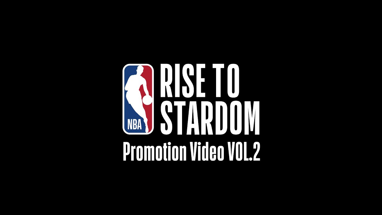Nba Rise To Stardom Promotion Video Vol 2 Youtube