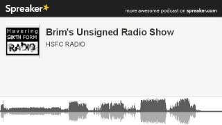 Brim's Unsigned Radio Show (made with Spreaker)